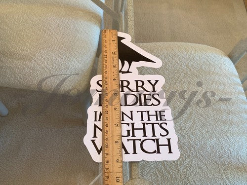 Game of Thrones Sorry Ladies I'm in the Nights Watch Funny Sticker Decal witty