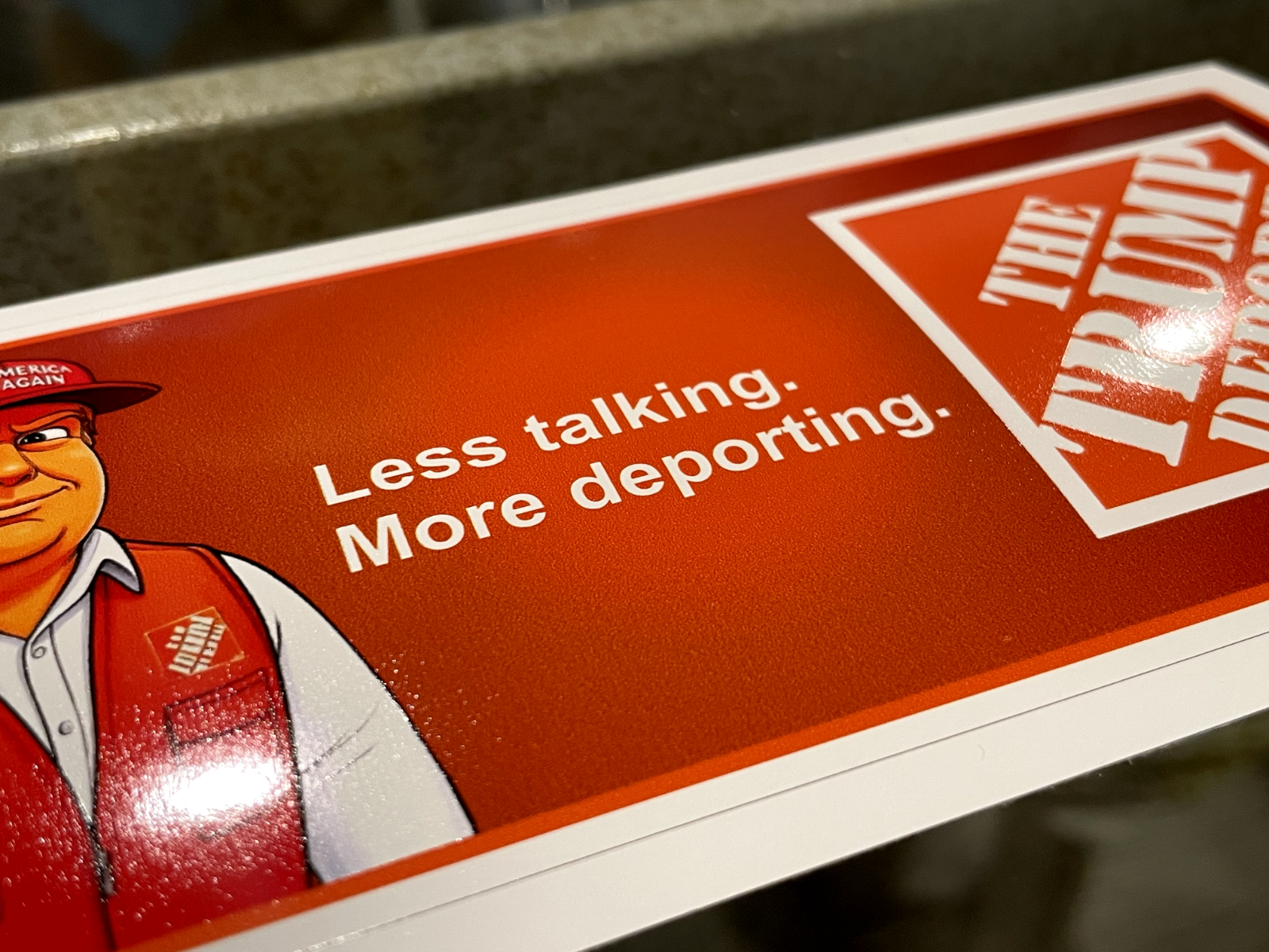 Parody Donald Trump "Deport" The Home Depot Ad Bumper Sticker Dark Humor MAGA
